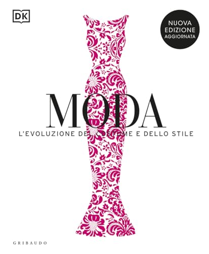 Moda. L'evoluzione del costume e dello stile. Nuova ediz.