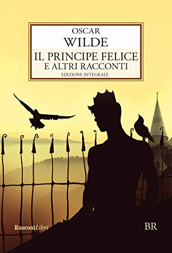 Il principe felice e altri racconti. Ediz. integrale