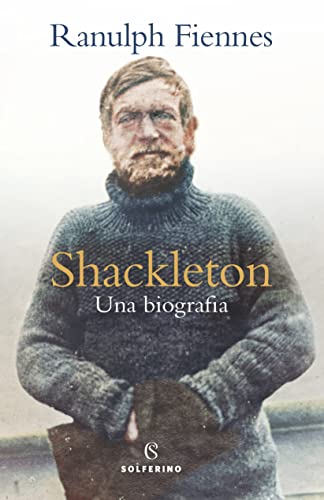Shackleton. Una biografia