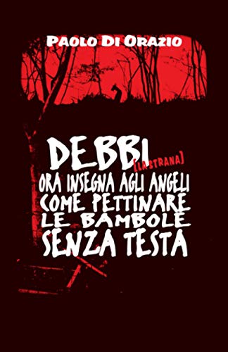Debbi [La Strana] Ora insegna agli angeli come pettinare le bambole senza testa