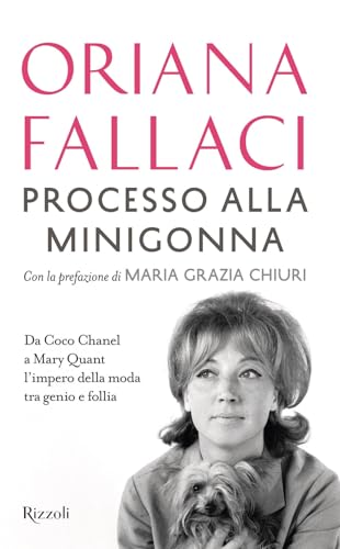 Processo alla minigonna. Da Coco Chanel a Mary Quant l'impero della moda tra genio e follia