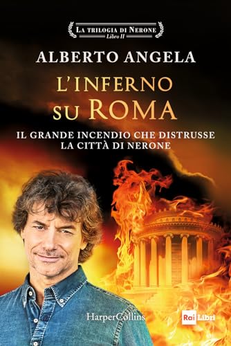 L'inferno su Roma. Il grande incendio che distrusse la città di Nerone. La trilogia di Nerone (Vol. 2)