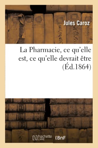 La Pharmacie, ce qu'elle est, ce qu'elle devrait être