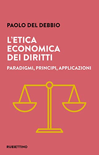 L'etica economica dei diritti. Paradigmi, principi, applicazioni