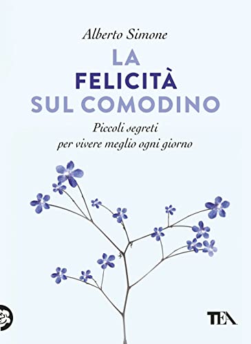 La felicità sul comodino. Piccoli segreti per vivere meglio ogni giorno