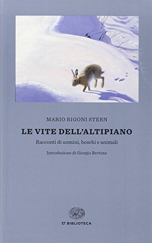 Le vite dell'altipiano. Racconti di uomini, boschi e animali