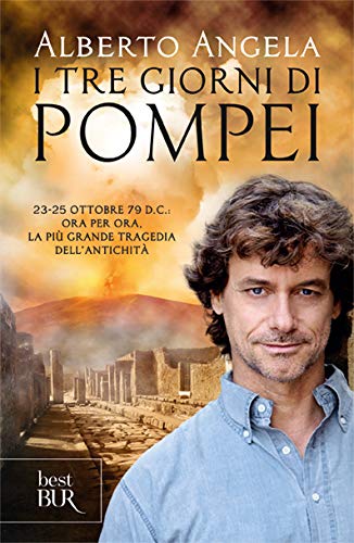 I tre giorni di Pompei: 23-25 ottobre 79 d. C. Ora per ora, la più grande tragedia dell'antichità