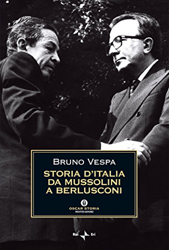 Storia d'Italia da Mussolini a Berlusconi (Oscar storia Vol. 441)