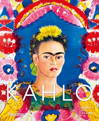 Kahlo. L'arte più grande