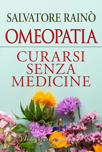 Omeopatia. Curarsi senza medicine
