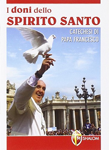 I doni dello Spirito Santo. Catechesi di papa Francesco