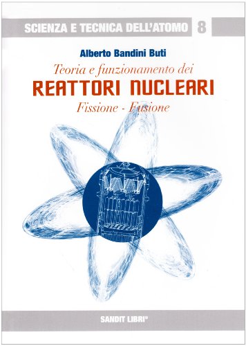 Teoria e funzionamento dei reattori nucleari. Fissione, fusione