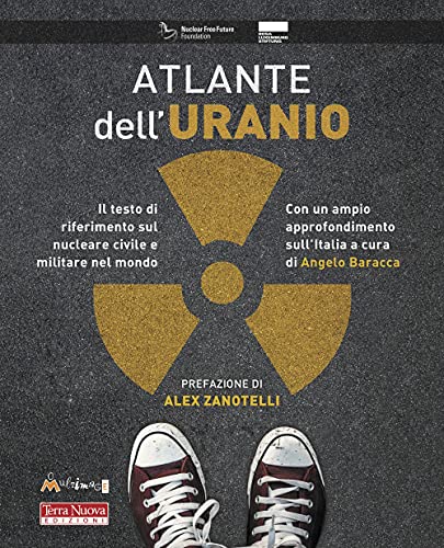 Atlante dell'uranio. Il testo di riferimento sul nucleare civile e militare nel mondo