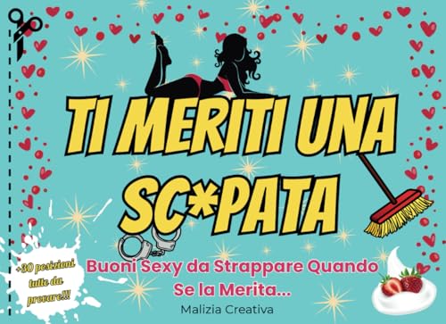 Ti Meriti una Sc*pata: 35 Buoni Erotici da Strappare per Premiare il Tuo Partner – Idee Regalo Divertenti e Sexy per Coppie