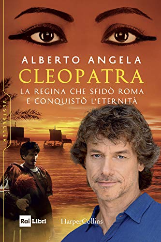 Cleopatra. La regina che sfidò Roma e conquistò l’eternità