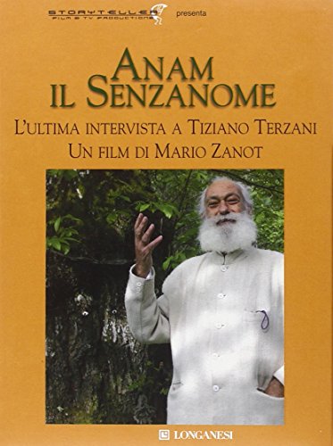 Anam il senzanome. L'ultima intervista a Tiziano Terzani. Con DVD video