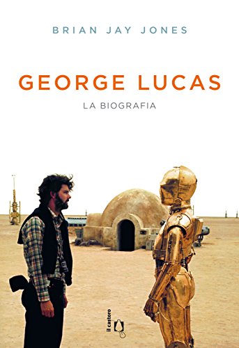 George Lucas. La biografia