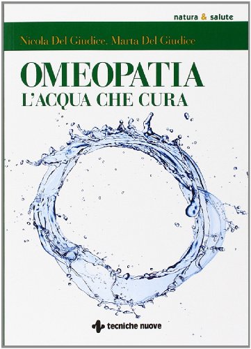Omeopatia. Le magie dell'acqua che cura