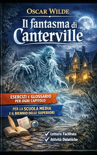 Il fantasma di Canterville: Edizione scolastica adatta alla scuola media e al primo biennio della scuola superiore