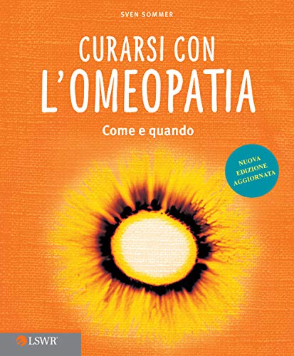 Curarsi con l'Omeopatia: Come Quando