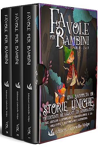 Favole per Bambini (Volume 1-2-3): Una raccolta di storie uniche, divertenti, rilassanti ed educative, che aiutano a stimolare l’immaginazione e la creatività e rafforzano l’autostima