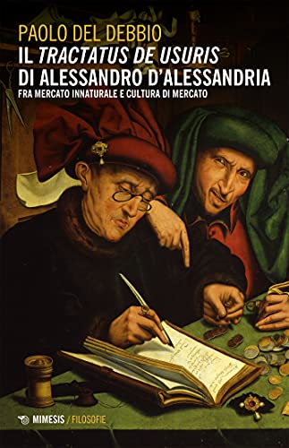 Il tractatus De usuris di Alessandro D’Alessandria: fra mercato innaturale e cultura di mercato