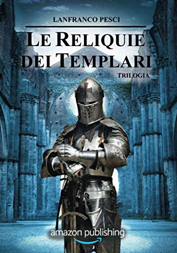 Le Reliquie dei Templari - Trilogia