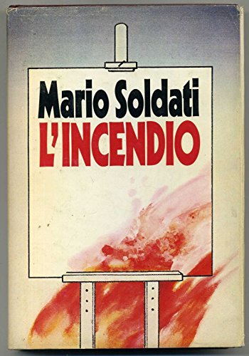 L'Incendio Di Mario Soldati Ed. 1982 Cdl A06