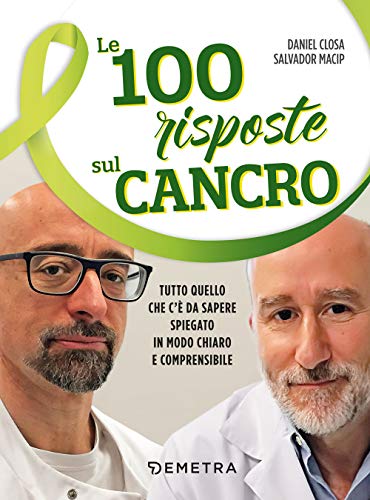 Le 100 risposte sul cancro: Tutto quello che c'è da sapere spiegato in modo chiaro e comprensibile
