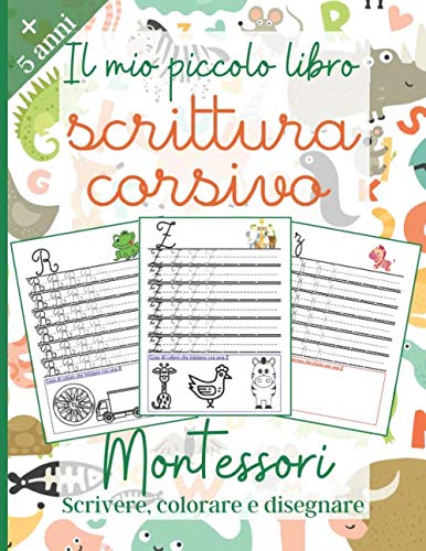 Il Mio Piccolo Libro : Scrittura Corsivo: Montessori +5 anni : Imparare a scrivere in corsivo - libro di attività per bambini - Elementare 1