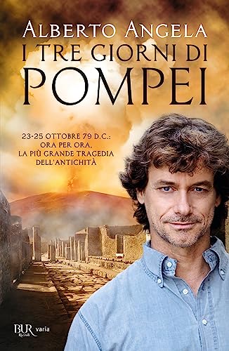 I tre giorni di Pompei: 23-25 ottobre 79 d. C. Ora per ora, la più grande tragedia dell'antichità
