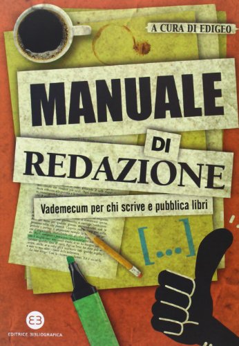 Manuale di redazione. Vademecum per chi scrive e pubblica libri