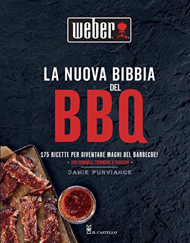 La nuova bibbia del BBQ. 175 ricette per diventare maghi del barbecue! Ediz. illustrata