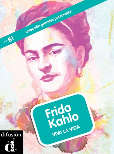 Frida Kahlo. Viva la vida (Colección Grandes Personajes) (Spanish Edition)