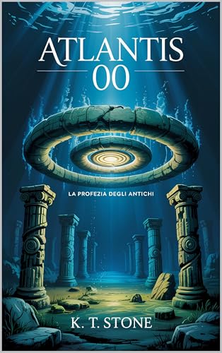 ATLANTIS 00: La profezia degli Antichi - Avventura, azione, mistero e mitologia si intrecciano in un romanzo travolgente che vi lascerà senza fiato. Per giovani e adulti.