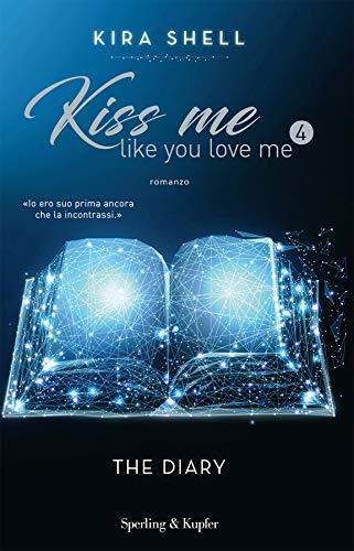 Kiss me like you love me 4: The Diary (Edizione Italiana): Vol. 4
