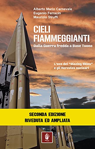 Cieli fiammeggianti. Dalla guerra fredda a Base Tuono. L'eco del «Blazing Skies» e gli Hercules nucleari