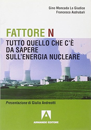 Fattore N. Tutto quello che c'è da sapere sul nucleare