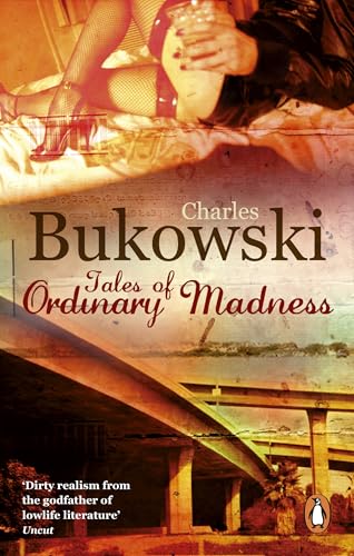 Tales of Ordinary Madness: Charles Bukowski