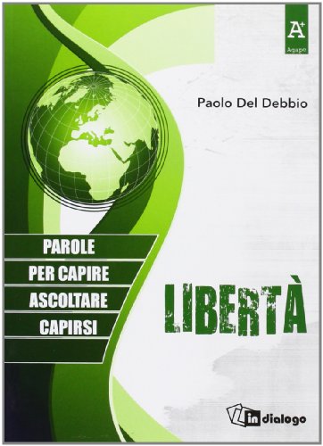 Libertà. Parole per capire, ascoltare, capirsi