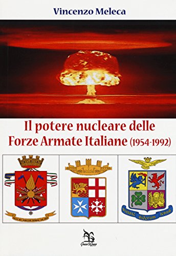Il potere nucleare delle Forze Armate Italiane (1954-1992)