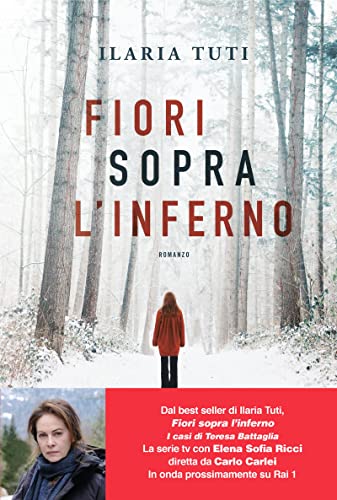 Fiori sopra l'inferno (I romanzi di Teresa Battaglia Vol. 1)