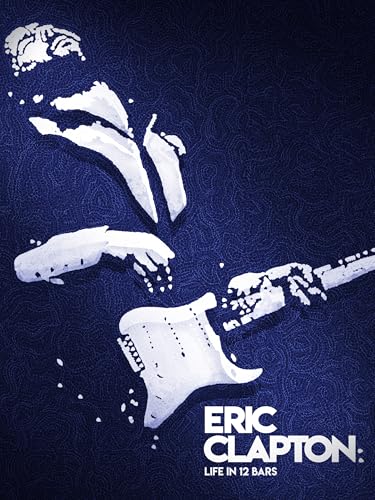Eric Clapton: A Life in 12 Bars