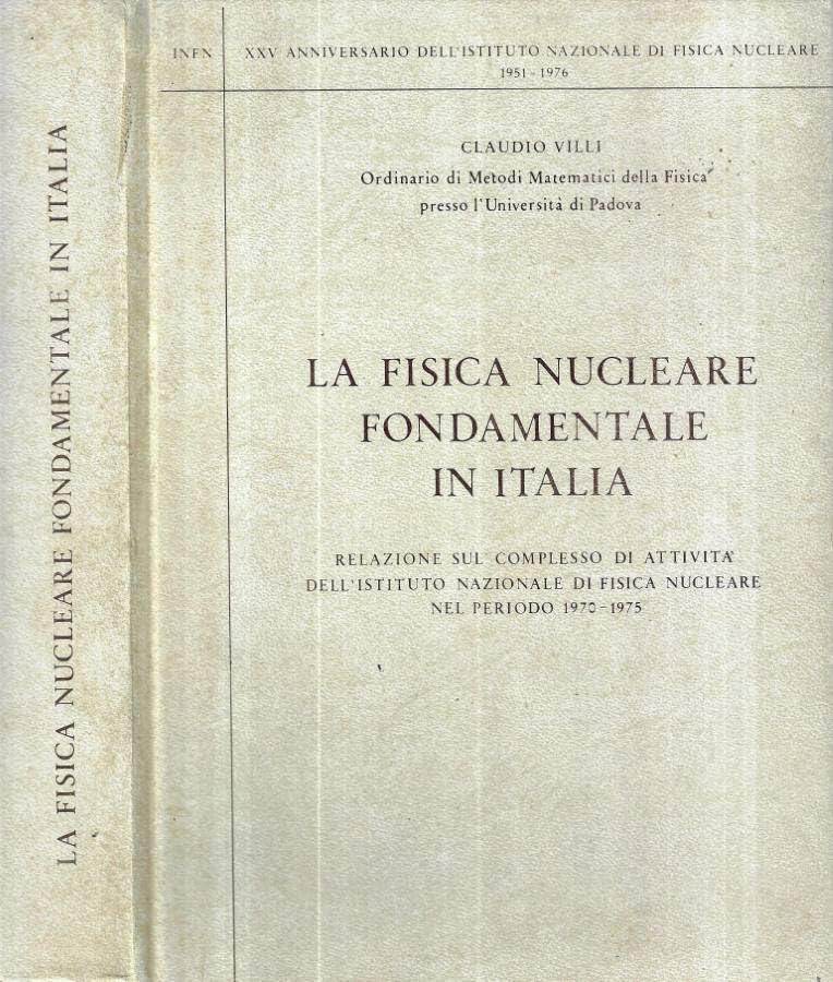 La fisica nucleare fondamentale in Italia. Relazione sul complesso di attività dell' istituto nazionale di fisica nucleare nel periodo 1970 - 1975.